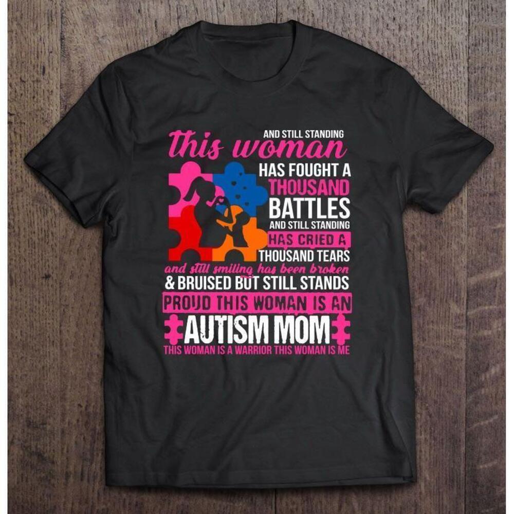 And Still Standing This Woman Has Fought A Thousand Battles Autism Mom Shirt